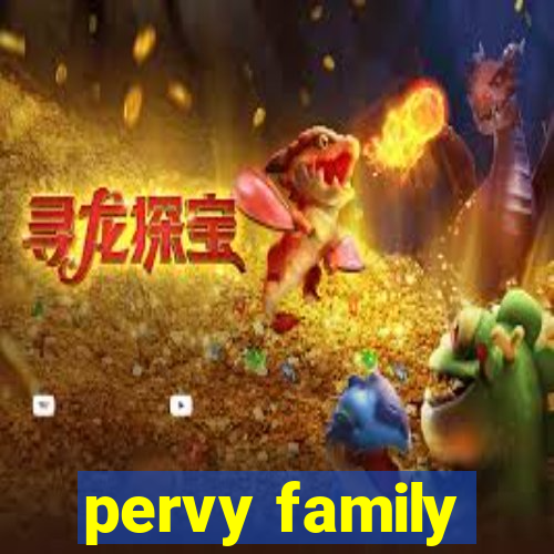 pervy family